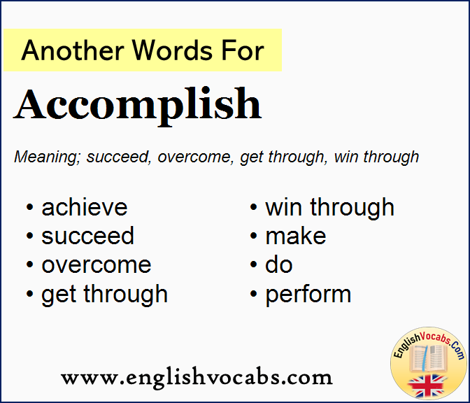 Another word for Accomplish, What is another word Accomplish