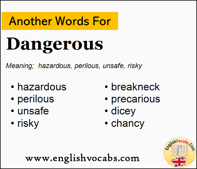 Another word for Dangerous, What is another word Dangerous