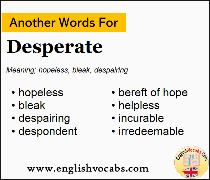 Another word for Desperate, What is another word Desperate