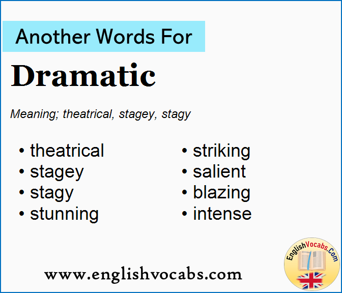 Another word for Dramatic, What is another word Dramatic