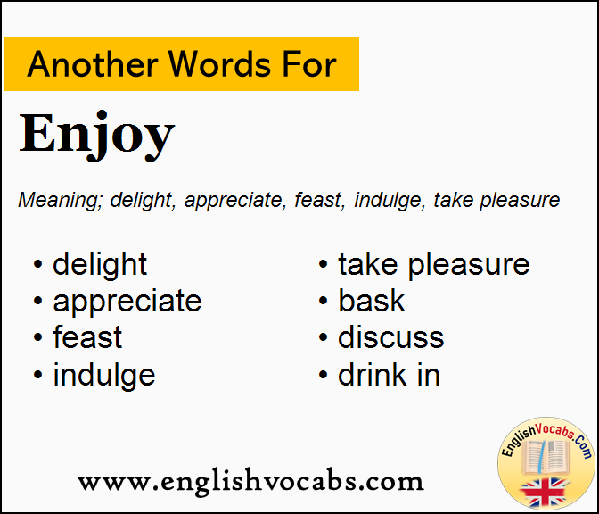 Another word for Enjoy, What is another word Enjoy