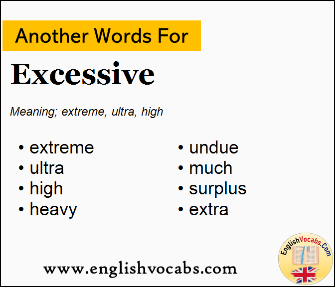 Another word for Excessive, What is another word Excessive