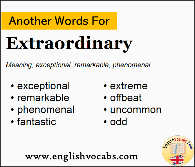 Another word for Extraordinary, What is another word Extraordinary