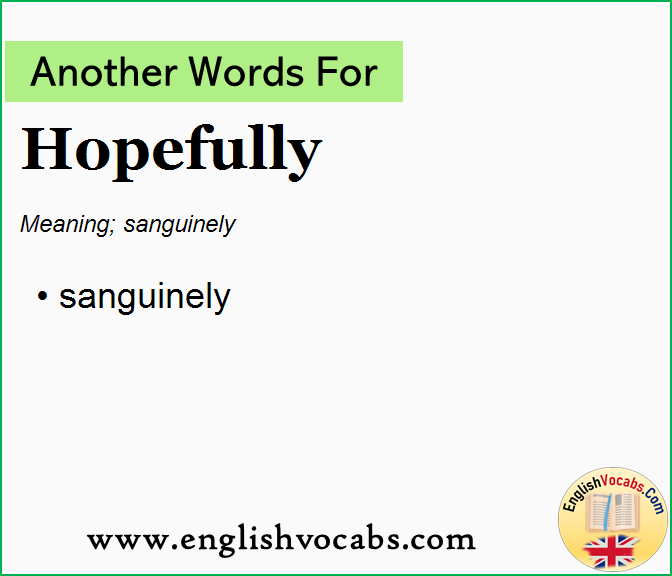 Another word for Hopefully, What is another word Hopefully