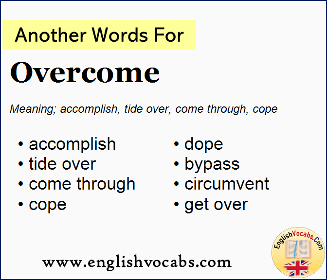 Another word for Overcome, What is another word Overcome