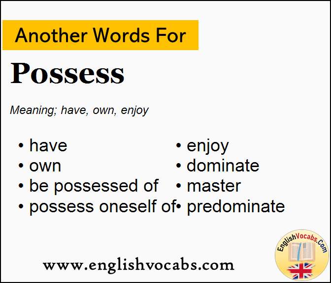 Another word for Possess, What is another word Possess
