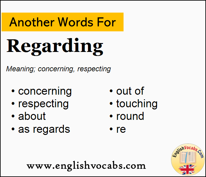 Another word for Regarding, What is another word Regarding