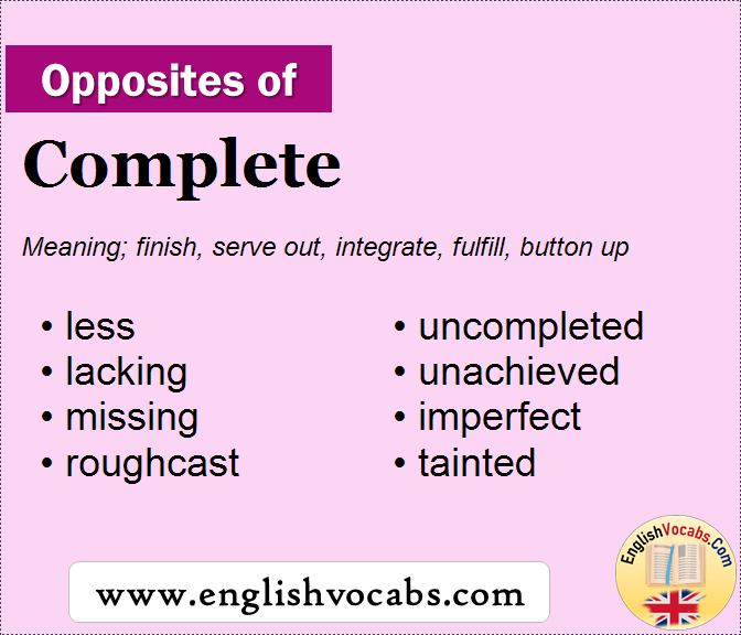 Opposite Of Complete What Is Opposite Antonym Word Complete English 