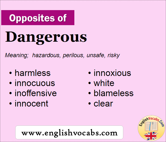 Opposite Of Dangerous What Is Opposite Antonym Word Dangerous 