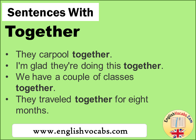 Sentences with Together, In a sentence Together