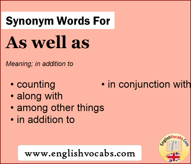 Synonym For As Well As What Is Synonym Word As Well As English Vocabs