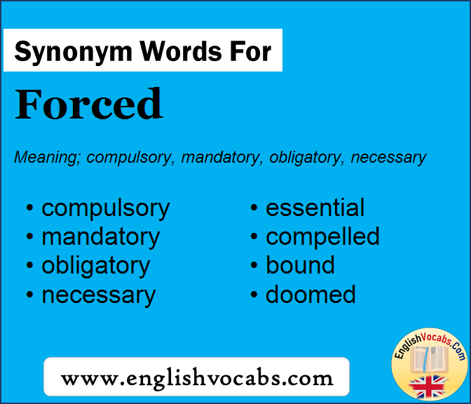 Synonym For Forced What Is Synonym Word Forced English Vocabs