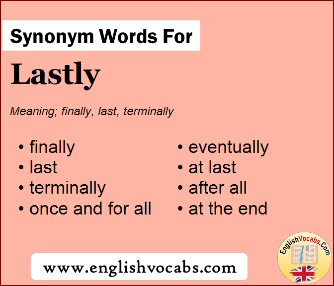 Synonym for Lastly, what is synonym word Lastly