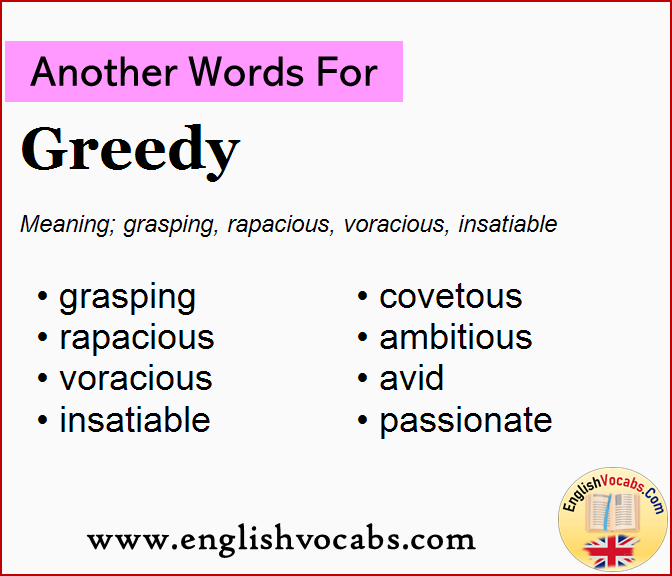 Another word for Greedy, What is another word Greedy