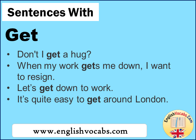 Sentences with Get, In a sentence Get