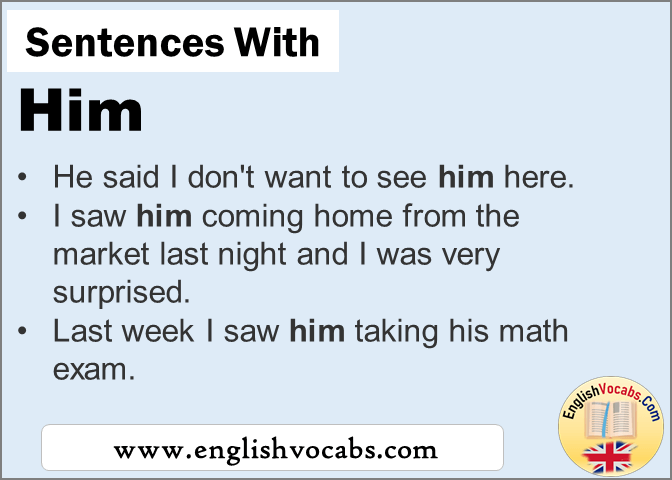 Sentences with Him, In a sentence Him
